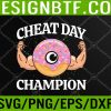WTM 05 216 Cheat Day - Fitness Meme - Donut Meme - Funny Workout Svg, Eps, Png, Dxf, Digital Download