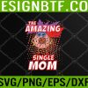 WTM 05 221 The Amazing Single Mom Funny Donut Mothers Day Quote Meme Svg, Eps, Png, Dxf, Digital Download