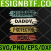 WTM 05 225 Vintage Husband Daddy Protector Dad Hero Happy Father's Day Svg, Eps, Png, Dxf, Digital Download