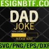 WTM 05 230 Mens Dad Joke Loading Father's Day Dad Humour Dad Day Funny Dad Svg, Eps, Png, Dxf, Digital Download