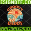 WTM 05 238 Mens Groovy Daddy 70s Aesthetic Nostalgia 1970's Retro Dad Svg, Eps, Png, Dxf, Digital Download