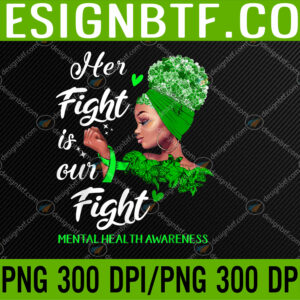 WTM 05 255 Her Fight is Our Fight Mental Health Awareness Svg, Eps, Png, Dxf, Digital Download