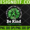 WTM 05 267 Green Ribbon Sunflower Be Kind Mental Health Awareness PNG Digital Download