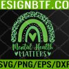 WTM 05 269 In May We Wear Green For Mental Health Awareness Rainbow Svg, Eps, Png, Dxf, Digital Download