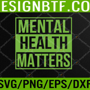 WTM 05 277 Mental Health Matters Mental Health Awareness Svg, Eps, Png, Dxf, Digital Download