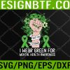 WTM 05 279 I Wear Green For Mental Health Awareness Green Ribbon Stigma Svg, Eps, Png, Dxf, Digital Download