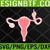 WTM 05 305 Uterus My Body My Choice Pro Choice Feminist Women's Rights Svg, Eps, Png, Dxf, Digital Download