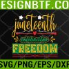 WTM 05 327 Celebrate Juneteenth Green Freedom African American Svg, Eps, Png, Dxf, Digital Download