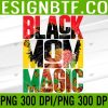 WTM 05 328 Juneteenth Black Mom Magic Black Women African Mother's Day Svg, Eps, Png, Dxf, Digital Download