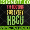 WTM 05 357 I'm Rooting For Every HBCU Black History Month HBCU Svg, Eps, Png, Dxf, Digital Download