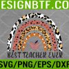 WTM 05 379 Best Teacher Ever Funny Leopard Boho Rainbow Teacher's Day Svg, Eps, Png, Dxf, Digital Download