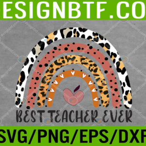 WTM 05 379 Best Teacher Ever Funny Leopard Boho Rainbow Teacher's Day Svg, Eps, Png, Dxf, Digital Download