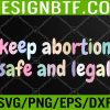 WTM 05 401 Keep Abortion Safe And Legal Women's Rights Pro Choice Svg, Eps, Png, Dxf, Digital Download