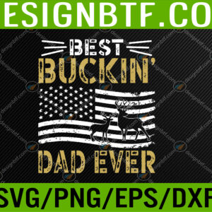 WTM 05 410 Best Buckin Dad Ever Funny Gift Deer Hunter Cool Hunting Svg, Eps, Png, Dxf, Digital Download