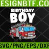 WTM 05 413 Birthday Boy Fire Truck Firefighter Fireman Birthday Svg, Eps, Png, Dxf, Digital Download