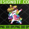 WTM 05 42 Dabbing Unicorn Cinco De Mayo Mexico's Independence PNG, Digital Download