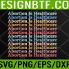 WTM 05 421 Abortion Is Healthcare Pro Choice Feminist Women's Rights Svg, Eps, Png, Dxf, Digital Download