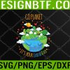 WTM 05 43 Earth Day 2023 Go planet It's your Earth Day Svg, Eps, Png, Dxf, Digital Download