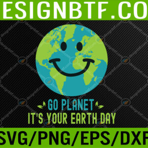 WTM 05 45 Earth Day 2023 Go planet It's your Earth Day Svg, Eps, Png, Dxf, Digital Download