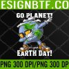 WTM 05 59 GO PLANET IT'S YOUR EARTH DAY Dabbing PNG, Digital Download