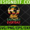 WTM 05 69 Earth Day 2023 Make Every Day Earth Day Teacher Kids Funny Svg, Eps, Png, Dxf, Digital Download
