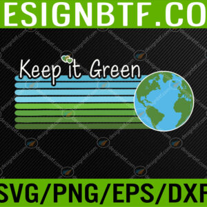 WTM 05 82 Keep it Green Earth Day Everyday Svg, Eps, Png, Dxf, Digital Download