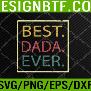 WTM 05 88 Mens Vintage Best Dada Ever, Father's Day New DAD, PAPA, DADA Svg, Eps, Png, Dxf, Digital Download