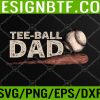WTM 05 92 Mens Tball Dad, T-Ball Dad Ball Daddy Sport Fathers Day Svg, Eps, Png, Dxf, Digital Download