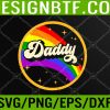 WTM 05 109 Daddy Gay Pride Month LGBTQ Fathers Day Svg, Eps, Png, Dxf, Digital Download