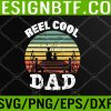WTM 05 110 Reel Cool Dad Fisherman Daddy Father's Day Tee Fishing Svg, Eps, Png, Dxf, Digital Download