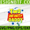 WTM 05 120 Daddy Two Infinity And Beyond Birthday Decorations 2nd Bday Svg, Eps, Png, Dxf, Digital Download