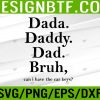 WTM 05 136 Mens Dada Daddy Dad Bruh Funny Fathers Day Svg, Eps, Png, Dxf, Digital Download