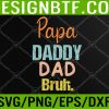 WTM 05 137 Papa Daddy Dad Bruh Daddy And Me Funny Boy Dad Life Svg, Eps, Png, Dxf, Digital Download