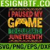 WTM 05 148 Juneteenth Gamer I Pause My Game To Celebrate Juneteeth Svg, Eps, Png, Dxf, Digital Download (Copy)