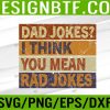 WTM 05 184 Mens Dad Jokes I Think You Mean Rad Jokes Svg, Eps, Png, Dxf, Digital Download