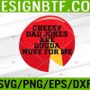 WTM 05 185 Cheesy Dad Jokes Are Gouda Nuff Svg, Eps, Png, Dxf, Digital Download