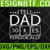 WTM 05 190 Mens I Tell Dad Jokes Periodically Chemistry Teacher Dad Jokes Svg, Eps, Png, Dxf, Digital Download