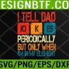 WTM 05 197 I Tell Dad Jokes Periodically But Only When I'm My Element Svg, Eps, Png, Dxf, Digital Download