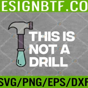 WTM 05 199 This is not a drill dad joke Svg, Eps, Png, Dxf, Digital Download