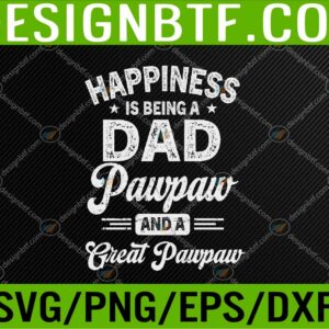 WTM 05 203 Happiness Is Being A Dad Pawpaw And Great Pawpaw Svg, Eps, Png, Dxf, Digital Download