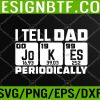 WTM 05 206 Mens Daddy I TELL DAD JOKES PERIODICALLY Fathers Day Svg, Eps, Png, Dxf, Digital Download