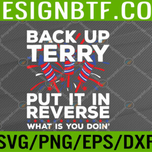 WTM 05 239 Back Up Terry Put It In Reverse Firework Funny 4th Of July Svg, Eps, Png, Dxf, Digital Download