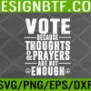 WTM 05 244 Wear Orange Vote Because Thoughts and Prayers are not enough Svg, Eps, Png, Dxf, Digital Download
