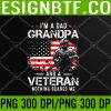 WTM 05 258 I'm A Dad Grandpa Veteran Fathers Day PNG, Digital Download