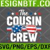 WTM 05 44 Patriotic Cousin Crew 4th Of July All cousin Crew American Svg, Eps, Png, Dxf, Digital Download