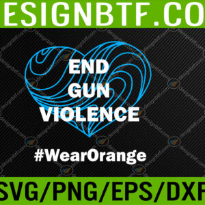 WTM 05 57 Enough End Gun Violence No Gun Awareness Day Wear Orange Svg, Eps, Png, Dxf, Digital Download