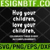 WTM 05 59 Hug Your Children Svg, Eps, Png, Dxf, Digital Download