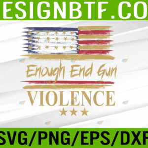 WTM 05 96 Enough End Gun Violence Anti Gun Awareness Day Flag USA Svg, Eps, Png, Dxf, Digital Download