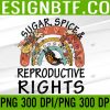 WTM 05 28 Rainbow Sugar Spice Reproductive Womens Rights Feminist Svg, Eps, Png, Dxf, Digital Download
