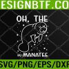 WTM 05 6 Oh The Humanatee Gift For Manatee Lovers Svg, Eps, Png, Dxf, Digital Download
